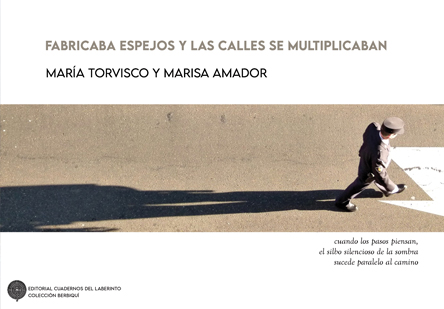 Fabricaba espejos y las calles se multiplicaban. De MARÍA TORVISCO Y MARISA AMADOR