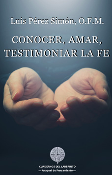 Luis Prez Simn, O.F.M.: CONOCER, AMAR, TESTIMONIAR LA FE