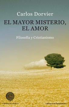 EL MAYOR MISTERIO, EL AMOR. Filosofía y Cristianismo. Carlos Dorvier