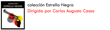 Estrella Negra: Colección dirigida por Carlos Augusto Casas. El género negro también habla castellano