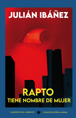 RAPTO TIENE NOMBRE DE MUJER de JULI&Aacute;N IB&Aacute;&Ntilde;EZ