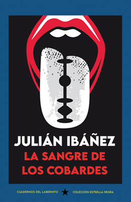 La sangre de los cobardes. De JULI&Aacute;N IB&Aacute;&Ntilde;EZ