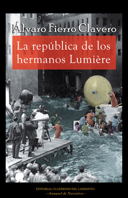 La república de los Hermanos Lumière. Álvaro Fierro Clavero