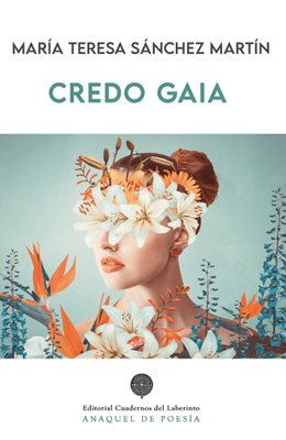 Mar&iacute;a Teresa S&aacute;nchez Mart&iacute;n: CREDO GAIA