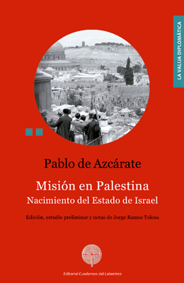 Pablo de Azcárate: Misión en Palestina. Nacimiento del Estado de Israel