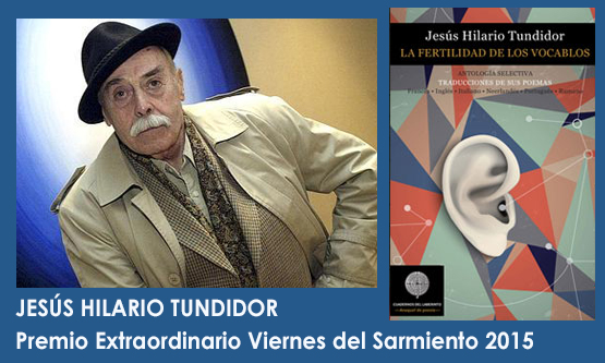 JESÚS HILARIO TUNDIDOR, La fertilidad de los vocablos. Premio Extraordinario Viernes del Sarmiento 2015