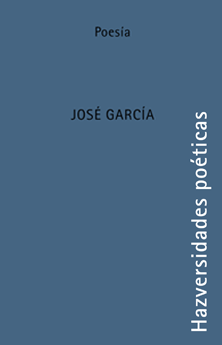 HAZversidades poéticas: JOSÉ GARCÍA